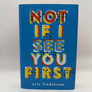 Not If I See You First by Eric Lindstrom (2015, Hardcover)‎ SIGNED
